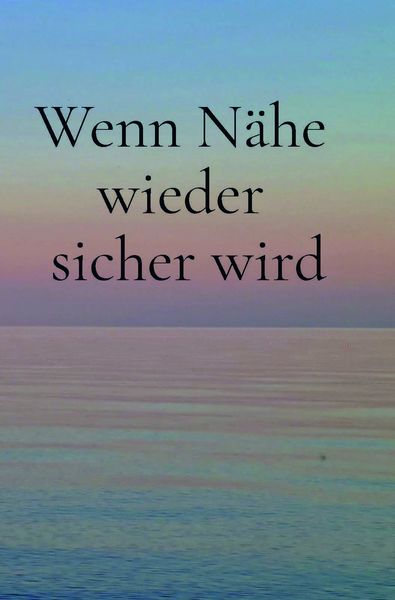 Produktbild: Wenn N&auml;he wieder sicher wird