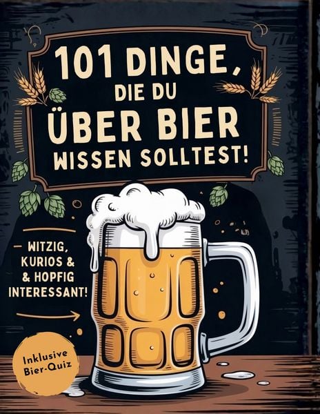101 Dinge, die du über Bier wissen solltest