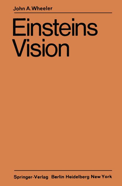 Einsteins Vision, Taschenbuch von John A. Wheeler, Springer Berlin, 9783642865329