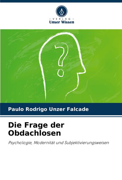 Die Frage der Obdachlosen, Taschenbuch von Paulo Rodrigo Unzer Falcade, Verlag Unser Wissen, 9786208194864