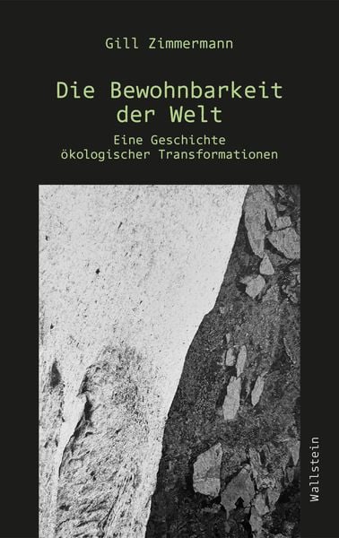 Die Bewohnbarkeit der Welt, Gebundene Ausgabe von Gill Zimmermann, Wallstein Verlag, 9783835359840