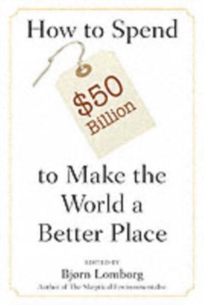Produktbild: How to Spend $50 Billion to Make the World a Better Place