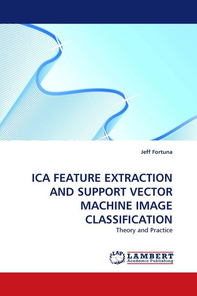 Produktbild: Ica Feature Extraction and Support Vector Machine Image Classification