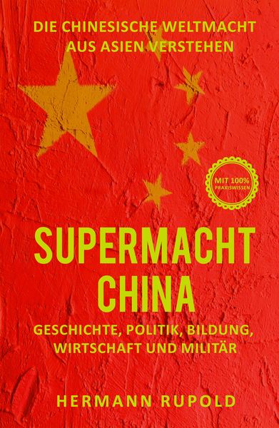 Supermacht China - Die chinesische Weltmacht aus Asien verstehen