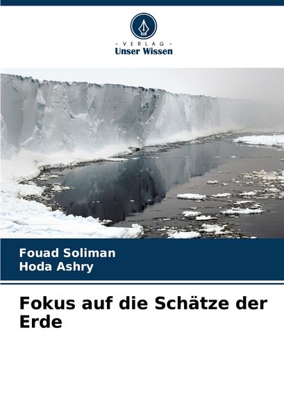 Fokus auf die Schätze der Erde, Taschenbuch von Fouad Soliman , Hoda Ashry, Verlag Unser Wissen, 9786207137244