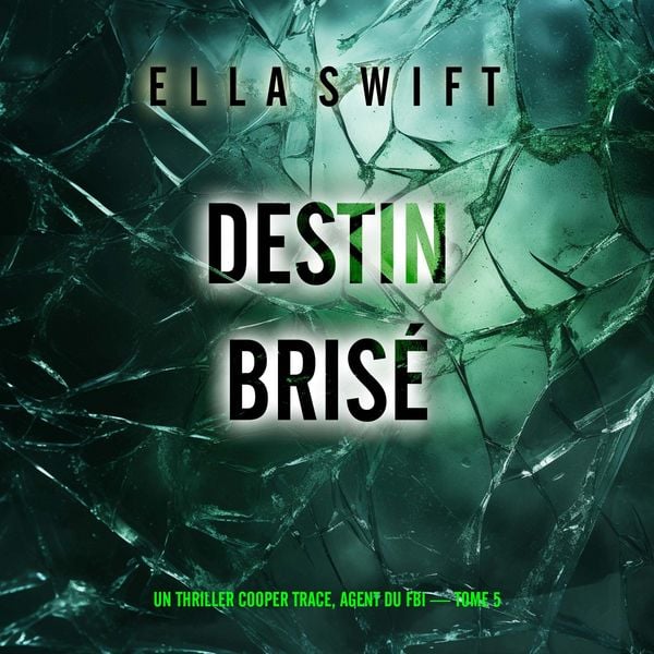 Produktbild: Destin bris&eacute; (Un thriller Cooper Trace, agent du FBI &mdash; tome 5)