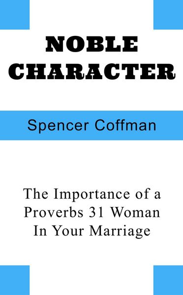 Produktbild: Noble Character: The Importance of a Proverbs 31 Woman In Your Marriage