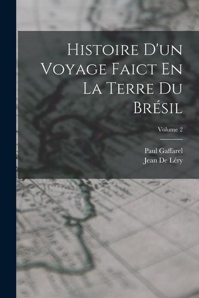 Produktbild: Histoire D'un Voyage Faict En La Terre Du Br&eacute;sil; Volume 2