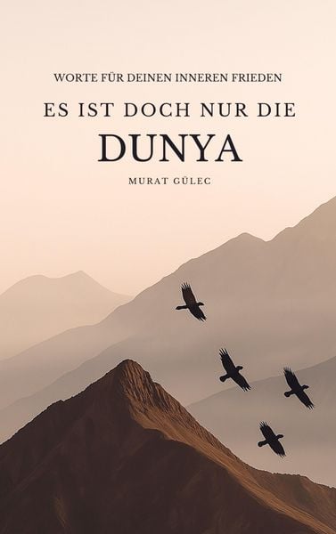 Produktbild: Es ist doch nur die Dunya: Worte für deinen inneren Frieden