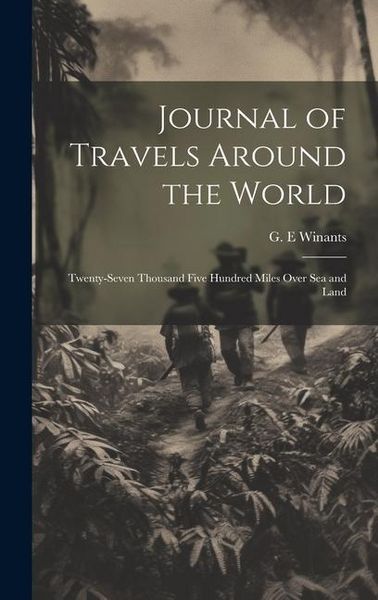 Produktbild: Journal of Travels Around the World: Twenty-seven Thousand Five Hundred Miles Over sea and Land