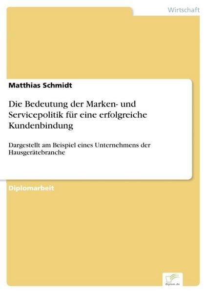 Produktbild: Die Bedeutung der Marken- und Servicepolitik f&uuml;r eine erfolgreiche Kundenbindung