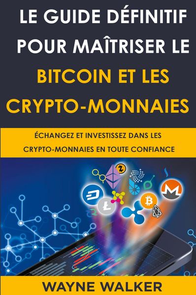 Produktbild: Le Guide d&eacute;finitif pour ma&icirc;triser le bitcoin et les crypto-monnaies