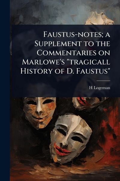 Produktbild: Faustus-notes; a Supplement to the Commentaries on Marlowe's "tragicall History of D. Faustus"