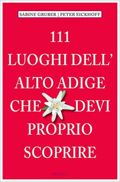 Produktbild: 111 Luoghi dell' Alto Adige che devi proprio scoprire