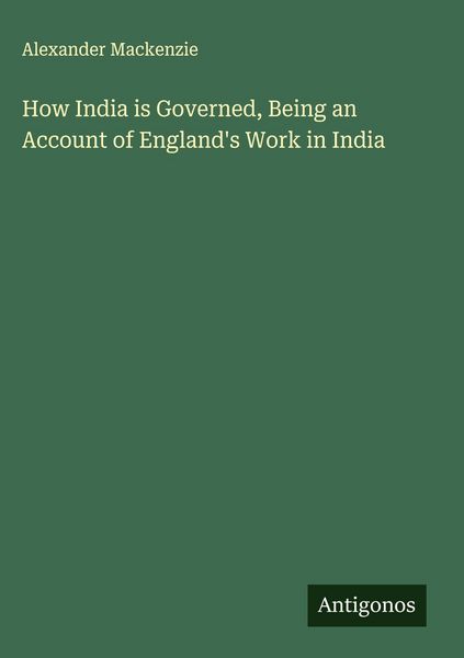 Produktbild: How India is Governed, Being an Account of England's Work in India