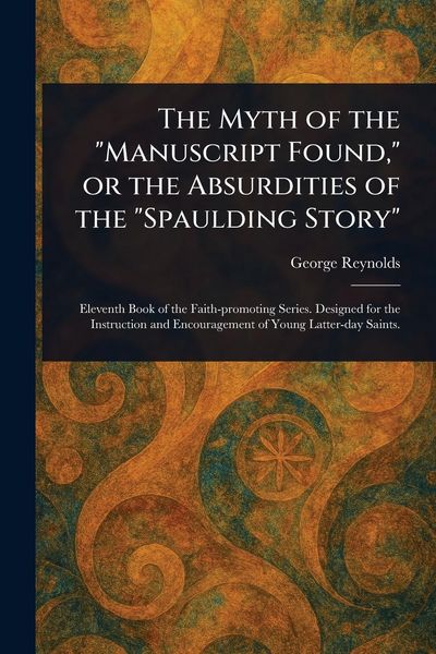 Produktbild: The Myth of the "Manuscript Found," or the Absurdities of the "Spaulding Story"