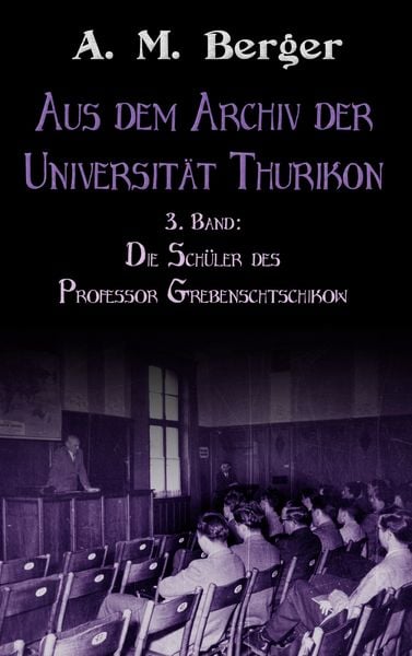 Produktbild: Aus dem Archiv der Universit&auml;t Thurikon: 3. Band