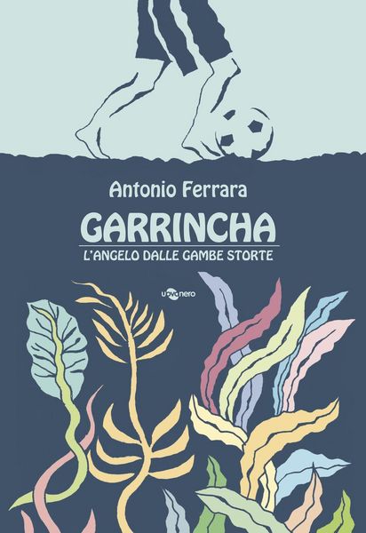 Produktbild: Garrincha. L'angelo dalle gambe storte