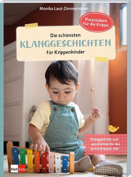 Die schönsten Klanggeschichten für Krippenkinder, Taschenbuch von Monika Laut-Zimmermann, Klett Kita GmbH, 978-3-96046-288-0