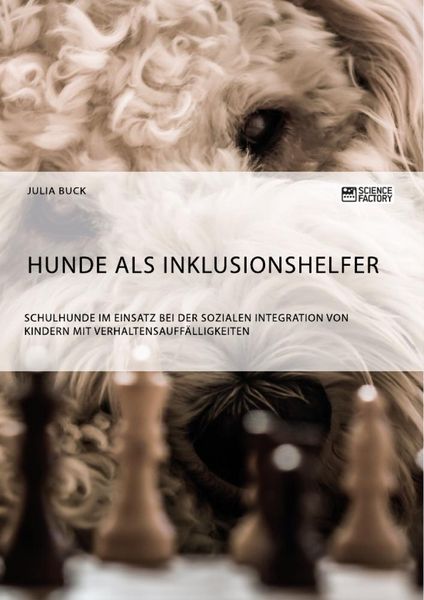Produktbild: Hunde als Inklusionshelfer. Schulhunde im Einsatz bei der sozialen Integration von Kindern mit Verhaltensauff&auml;lligkeiten