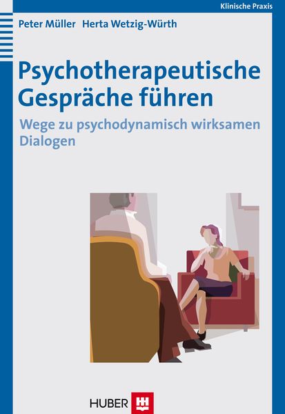 Psychotherapeutische Gespräche führen, Taschenbuch von Peter Müller,Herta Wetzig-Würth, Hogrefe AG, 978-3-456-84497-8