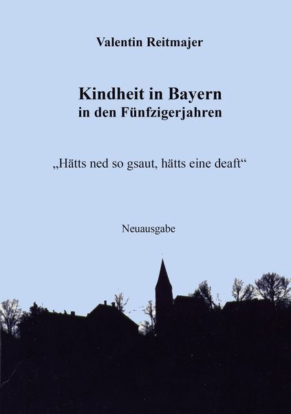 Kindheit in Bayern in den Fünfzigerjahren, Taschenbuch von Valentin Reitmajer, Reimo-Verlag, 9783942867757