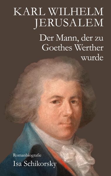Produktbild: Karl Wilhelm Jerusalem. Der Mann, der zu Goethes Werther wurde