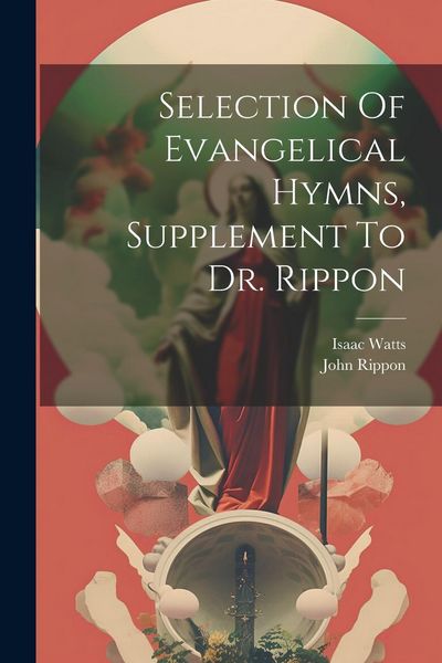 Produktbild: Selection Of Evangelical Hymns, Supplement To Dr. Rippon