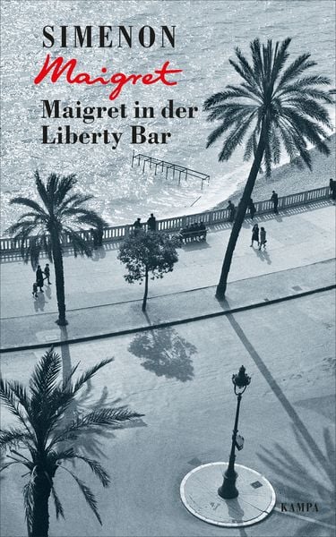 Maigret in der Liberty Bar, Gebundene Ausgabe von Georges Simenon, Kampa Verlag, 9783311130178