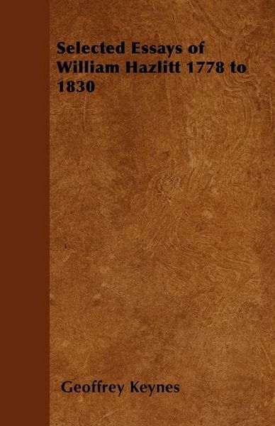 Produktbild: Selected Essays of William Hazlitt 1778 to 1830