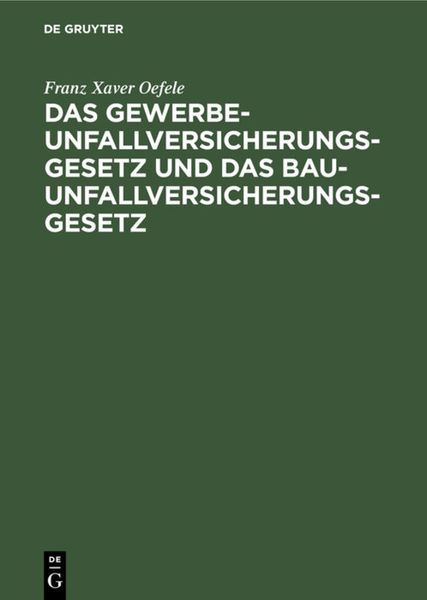 Produktbild: Das Gewerbe-Unfallversicherungsgesetz und das Bau-Unfallversicherungsgesetz
