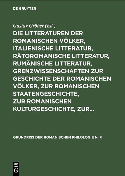 Produktbild: Die Litteraturen der romanischen V&ouml;lker, italienische Litteratur, r&auml;toromanische Litteratur, rum&auml;nische Litteratur, Grenzwissenschaften zur Geschichte