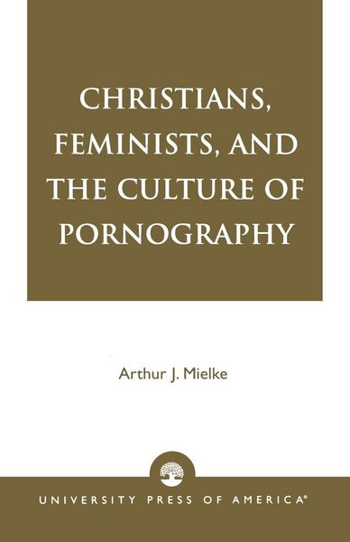 Produktbild: Christians, Feminists, and The Culture of Pornography