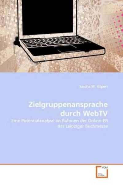 Hilpert, S: Zielgruppenansprache durch WebTV, Taschenbuch von Sascha M. Hilpert, VDM, 9783639315134