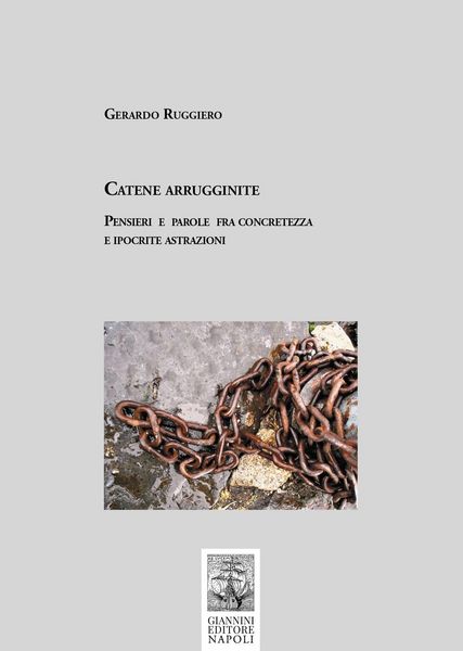 Produktbild: Catene arrugginite. Pensieri e parole fra concretezza e ipocrite astrazioni