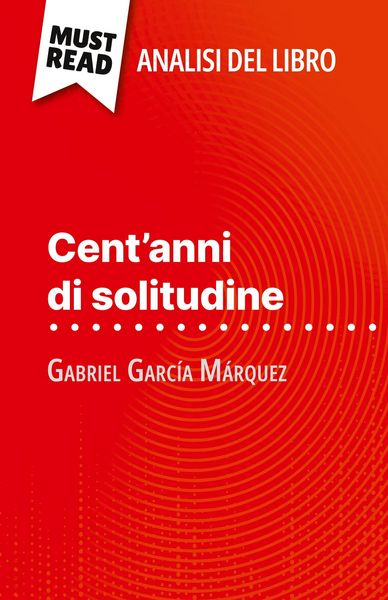 Produktbild: Cent'anni di solitudine di Gabriel Garc&iacute;a M&aacute;rquez (Analisi del libro)