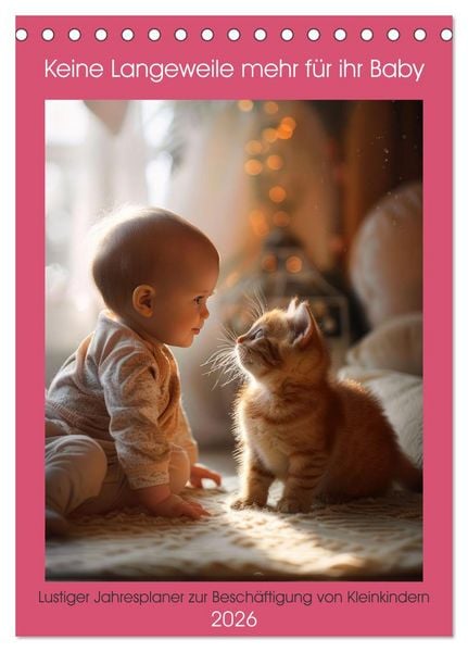 Produktbild: Keine Langeweile mehr f&uuml;r ihr Baby (Tischkalender 2026 DIN A5 hoch), CALVENDO Monatskalender