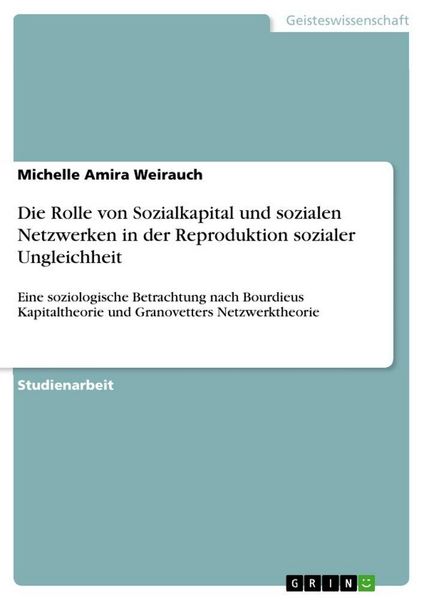 Produktbild: Die Rolle von Sozialkapital und sozialen Netzwerken in der Reproduktion sozialer Ungleichheit