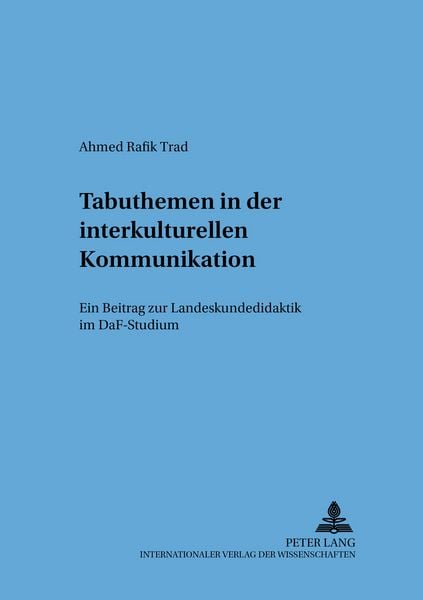Tabuthemen in der interkulturellen Kommunikation, Taschenbuch von Ahmed Rafik Trad, Peter Lang GmbH, Internationaler Verlag der Wissenschaften,