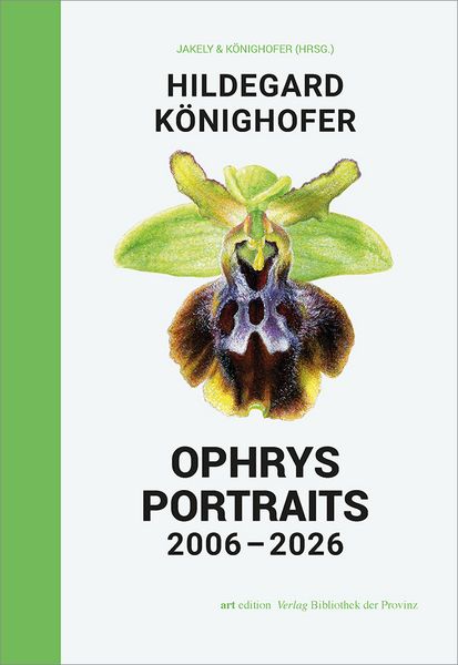 Produktbild: Hildegard K&ouml;nighofer OPHRYS PORTRAITS 2006&ndash;2026