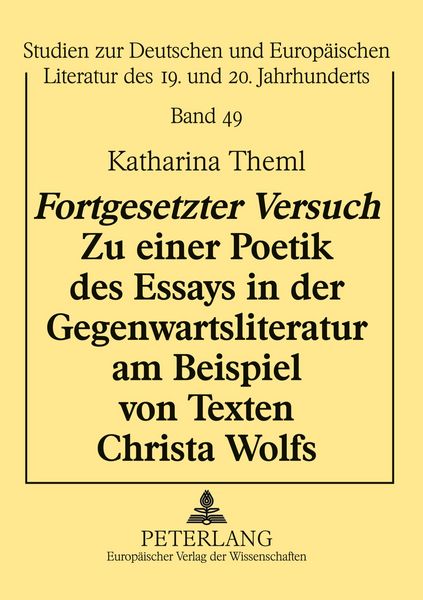«Fortgesetzter Versuch» – Zu einer Poetik des Essays in der Gegenwartsliteratur am Beispiel von Texten Christa Wolfs, Taschenbuch von Katharina Theml,