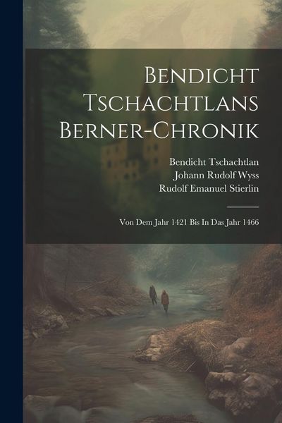 Produktbild: Bendicht Tschachtlans Berner-chronik: Von Dem Jahr 1421 Bis In Das Jahr 1466