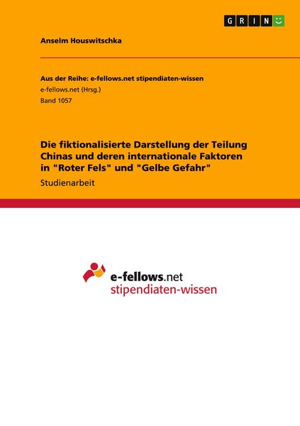 Produktbild: Die fiktionalisierte Darstellung der Teilung Chinas und deren internationale Faktoren in "Roter Fels" und "Gelbe Gefahr"