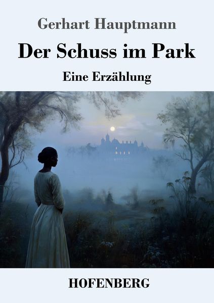 Der Schuss im Park, Taschenbuch von Gerhart Hauptmann, Henricus - Edition Deutsche Klassik, 9783743754386