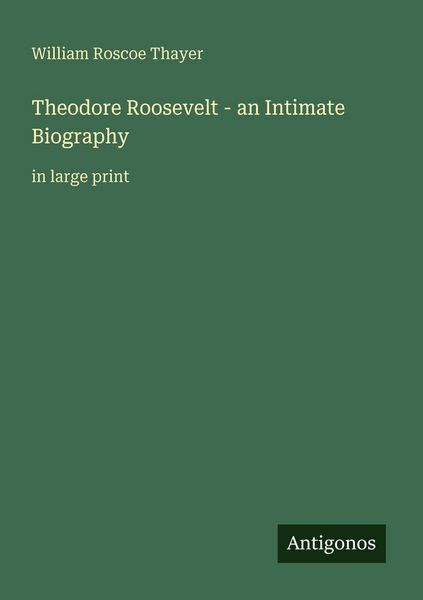 Produktbild: Theodore Roosevelt - an Intimate Biography
