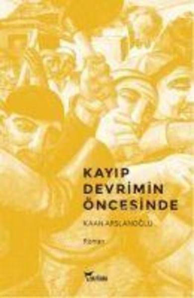 Kayip Devrimin Öncesinde, Taschenbuch von Kaan Arslanoglu, Yazilama Yayinevi, 9786055892821