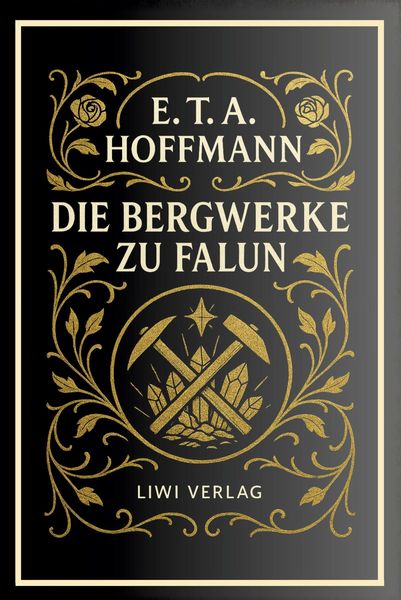Produktbild: E. T. A. Hoffmann: Die Bergwerke zu Falun. Vollst&auml;ndige Neuausgabe
