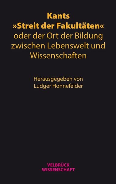 Produktbild: Kants &raquo;Streit der Fakult&auml;ten&laquo; oder der Ort der Bildung zwischen Lebenswelt und Wissenschaften