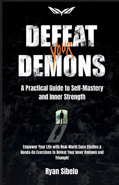 Produktbild: Defeat Your Demons - A Practical Guide to Self-Mastery and Inner Strength