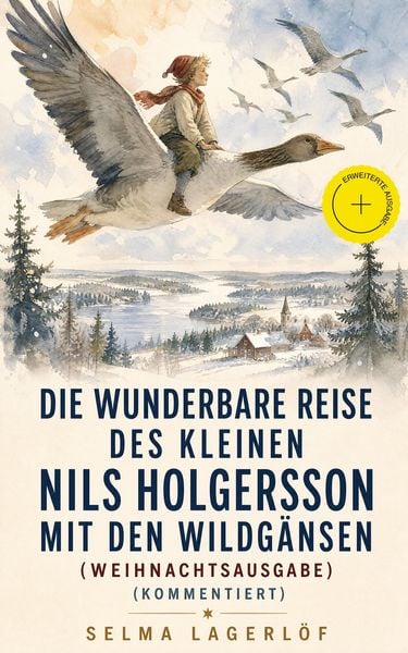 Produktbild: Die wunderbare Reise des kleinen Nils Holgersson mit den Wildg&auml;nsen (Weihnachtsausgabe) (Kommentiert)